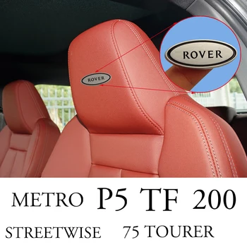 Modni Avtomobil Stol Sedež nalepke Vzglavniki Značko kovinske Nalepke Za Rover 75 Tourer TF Metro P5 200 Streetwise Auto avto dodatki